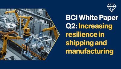 BCI White Paper Q2: Increasing resilience in shipping and manufacturing